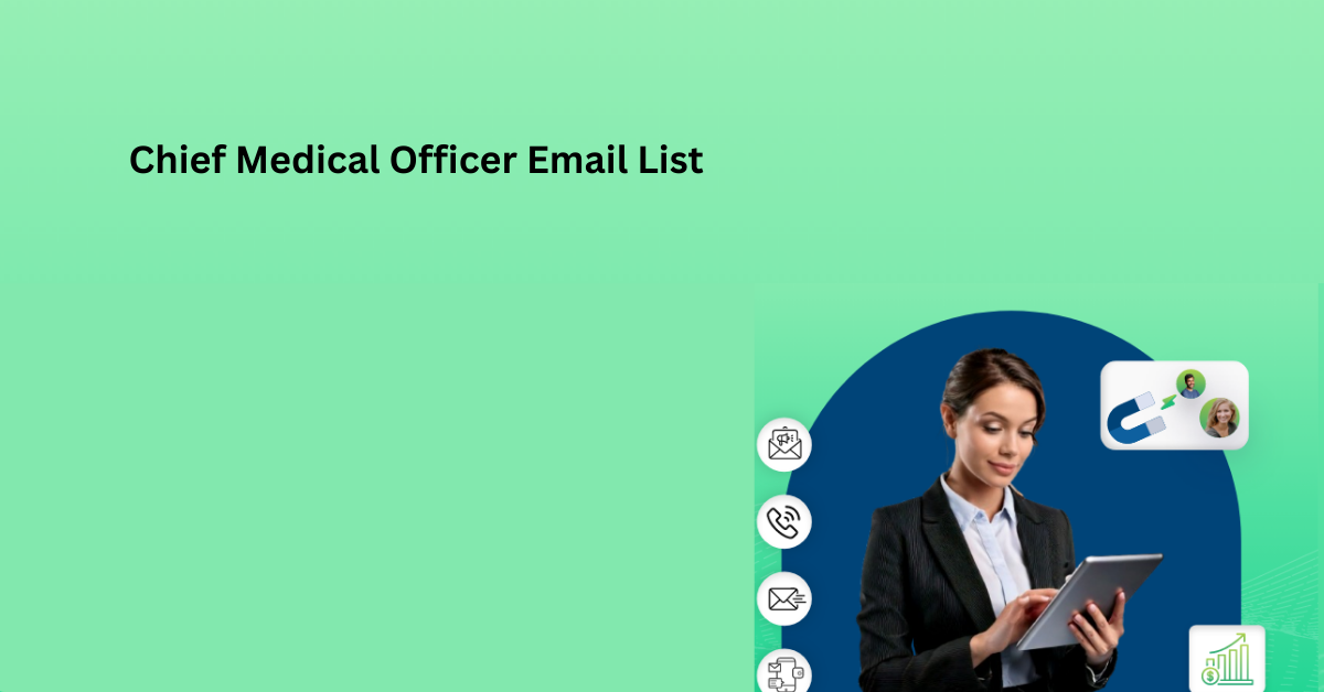 Chief Medical Officer Email List | 14K+ CMO Contact Database
